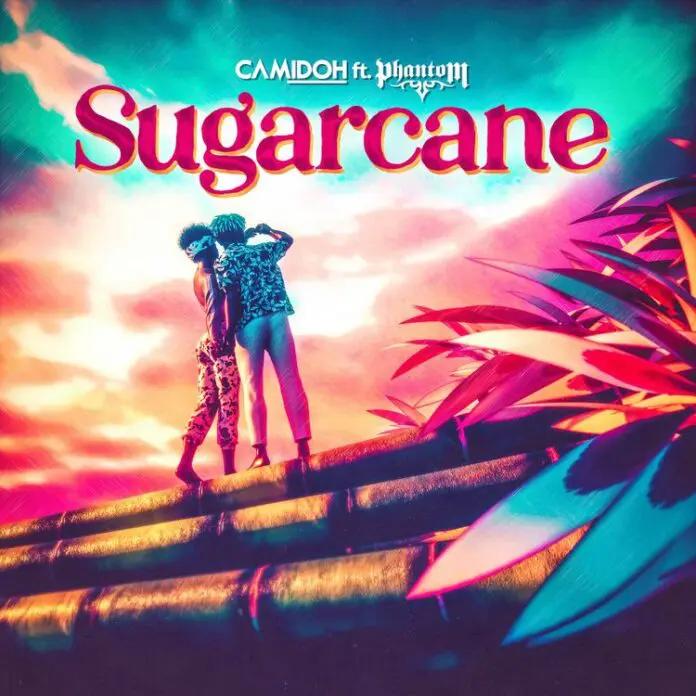 Camidoh – Sugarcane Ft. Phantom